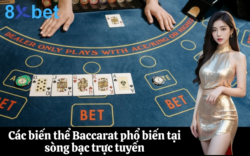 Các biến thể Baccarat phổ biến tại sòng bạc trực tuyến