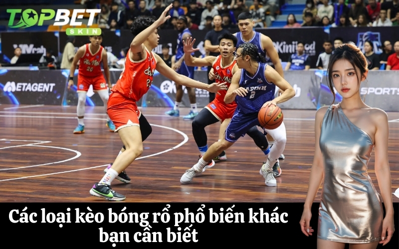 Các loại kèo bóng rổ phổ biến khác bạn cần biết