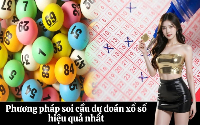 Phương pháp soi cầu dự đoán xổ số hiệu quả nhất