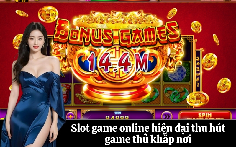Slot game online hiện đại thu hút game thủ khắp nơi