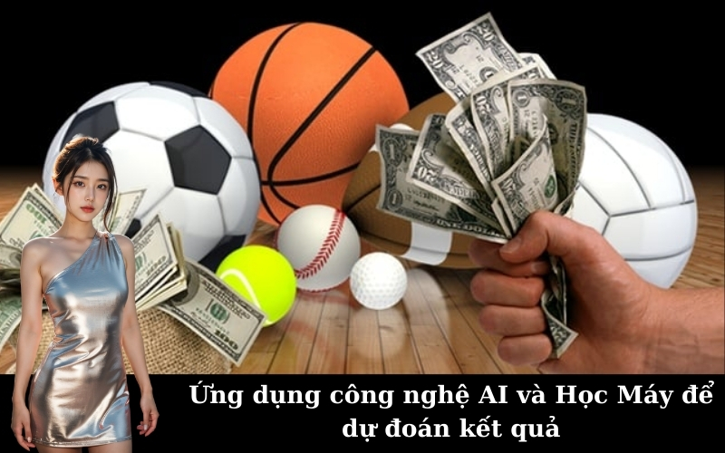 Ứng dụng công nghệ AI và Học Máy để dự đoán kết quả