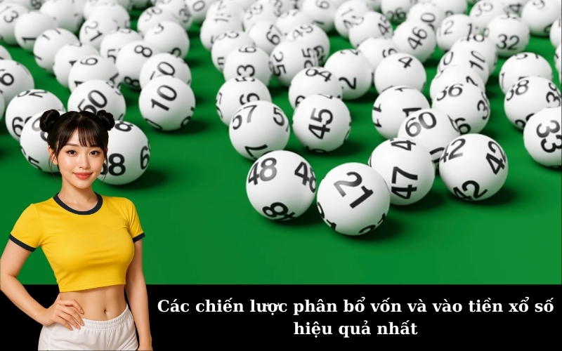 Các chiến lược phân bổ vốn và vào tiền xổ số hiệu quả nhất