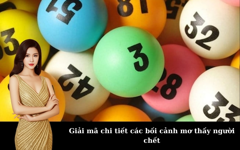 Giải mã chi tiết các bối cảnh mơ thấy người chết