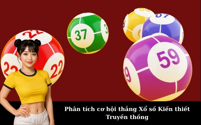 Phân tích cơ hội thắng Xổ số Kiến thiết Truyền thống