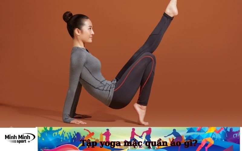 Tập yoga mặc quần áo gì