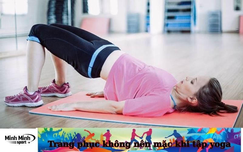 Trang phục không nên mặc khi tập yoga