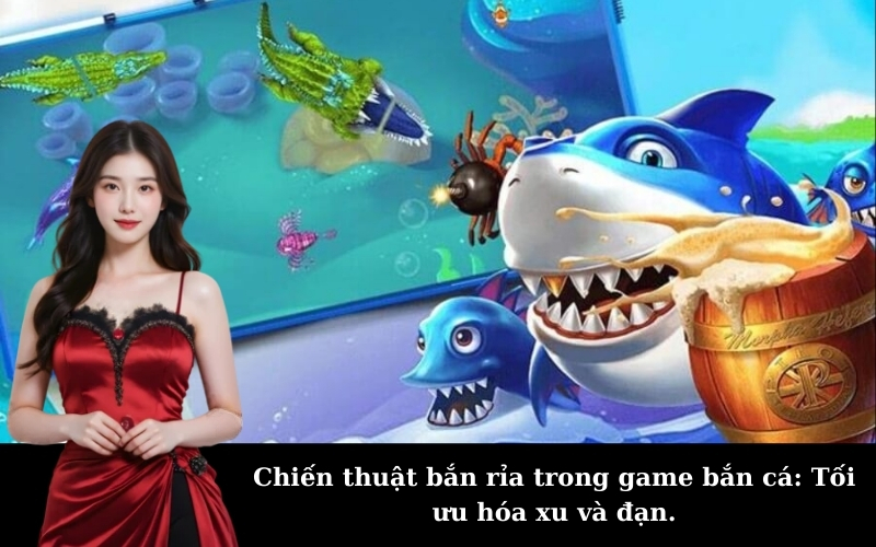 Chiến thuật bắn rỉa trong game bắn cá: Tối ưu hóa xu và đạn.