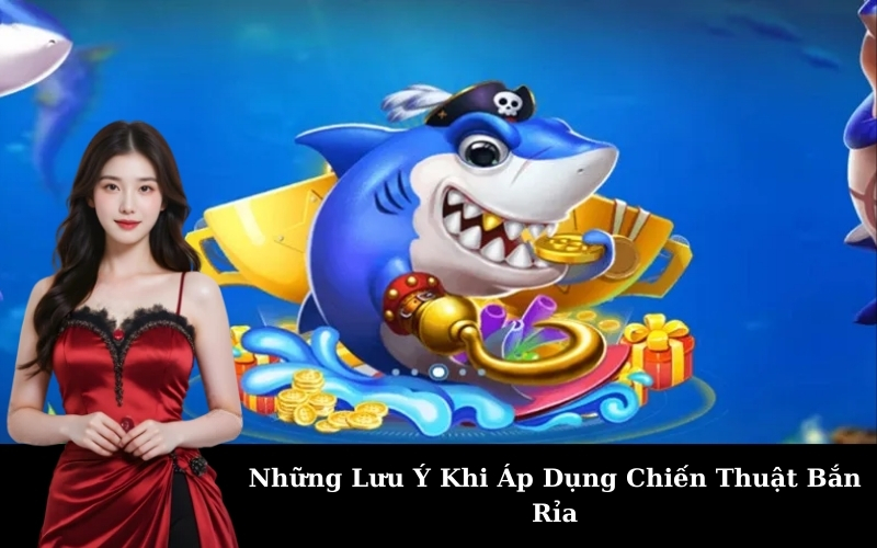 Những Lưu Ý Khi Áp Dụng Chiến Thuật Bắn Rỉa