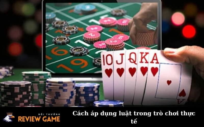Cách áp dụng luật trong trò chơi thực tế