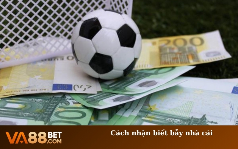 Cách nhận biết bẫy nhà cái